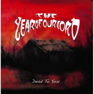 Year of Our Lord - Dead To You  CD